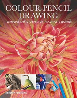 [View] [KINDLE PDF EBOOK EPUB] Colour-Pencil Drawing: Techniques and Tutorials for the Complete Begi