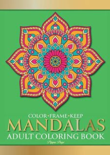[Access] [EPUB KINDLE PDF EBOOK] Color Frame Keep: Adult Coloring Book MANDALAS: Relaxation And Stre