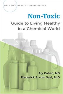 READ [EPUB KINDLE PDF EBOOK] Non-Toxic: Guide to Living Healthy in a Chemical World (Dr Weil's Healt