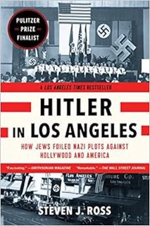 GET EBOOK EPUB KINDLE PDF Hitler in Los Angeles by Steven J Ross 🖌️
