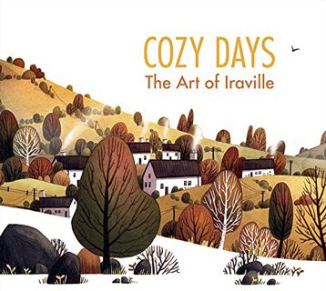 ACCESS [PDF EBOOK EPUB KINDLE] Cozy Days: The Art of Iraville by  Ira Sluyterman van Langeweyde &  3