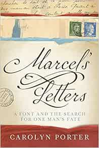 [Access] EBOOK EPUB KINDLE PDF Marcel's Letters: A Font and the Search for One Man's Fate by Carolyn