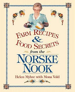 [Get] EPUB KINDLE PDF EBOOK Farm Recipes and Food Secrets from the Norske Nook by  Helen Myhre &  Mo