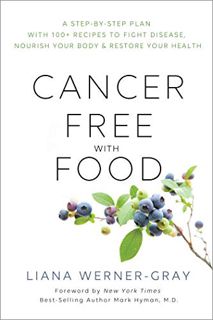 [VIEW] [EBOOK EPUB KINDLE PDF] Cancer-Free with Food: A Step-by-Step Plan with 100+ Recipes to Fight