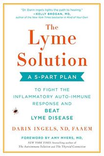 [ACCESS] [KINDLE PDF EBOOK EPUB] The Lyme Solution: A 5-Part Plan to Fight the Inflammatory Auto-Imm