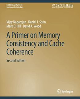 [Access] KINDLE PDF EBOOK EPUB A Primer on Memory Consistency and Cache Coherence, Second Edition (S
