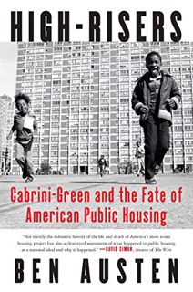 [READ] EBOOK EPUB KINDLE PDF High-Risers: Cabrini-Green and the Fate of American Public Housing by