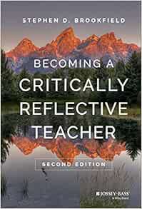 Get KINDLE PDF EBOOK EPUB Becoming a Critically Reflective Teacher by Stephen D. Brookfield 📜