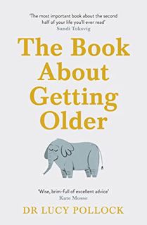 GET [PDF EBOOK EPUB KINDLE] The Book About Getting Older: The essential comforting guide to ageing w