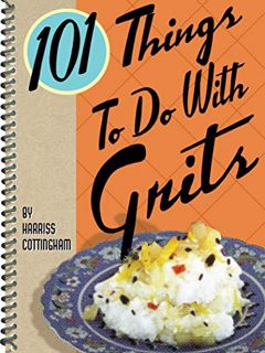 Get PDF EBOOK EPUB KINDLE 101 Things To Do With Grits by  Harriss Cottingham 💌