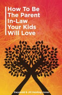 [GET] [PDF EBOOK EPUB KINDLE] How to be the Parent-in-law your kids will love by  Gwynedd & Jill Har