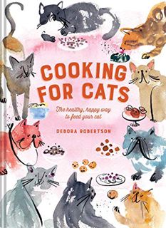 [GET] KINDLE PDF EBOOK EPUB Cooking For Cats: The Healthy, Happy Way to Feed Your Cat by  Debora Rob