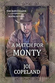 READ [EBOOK EPUB KINDLE PDF] A Match for Monty: The Matchmaker-Agatha Returns Book 3 by Joi Copeland