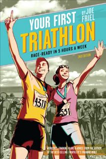 [View] [EBOOK EPUB KINDLE PDF] Your First Triathlon, 2nd Ed.: Race-Ready in 5 Hours a Week by  Joe F