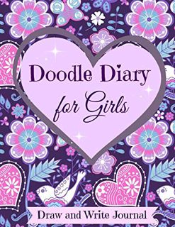 [Read] EPUB KINDLE PDF EBOOK Doodle Diary for Girls: Draw and Write Journal (Sketch Book Diary with