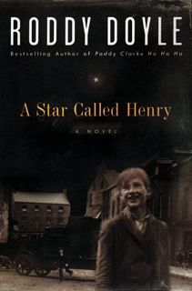 GET [EPUB KINDLE PDF EBOOK] A Star Called Henry by  Roddy Doyle 🖌️