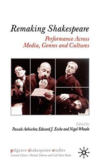 [READ] [PDF EBOOK EPUB KINDLE] Remaking Shakespeare: Performance Across Media, Genres and Cultures (
