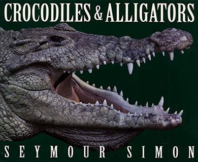 Access EPUB KINDLE PDF EBOOK Crocodiles & Alligators by  Seymour Simon 📌