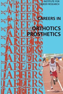 Get [PDF EBOOK EPUB KINDLE] Careers in Orthotics-Prosthetics by  Institute For Career Research 📒