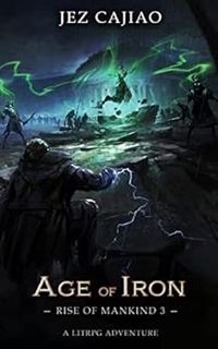 [Get] EPUB KINDLE PDF EBOOK Age of Iron (Rise of Mankind Book 3) by Jez Cajiao ☑️