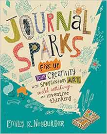 [GET] [EPUB KINDLE PDF EBOOK] Journal Sparks: Fire Up Your Creativity with Spontaneous Art, Wild Wri
