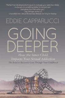 VIEW EPUB KINDLE PDF EBOOK Going Deeper: How the Inner Child Impacts Your Sexual Addiction: The Road