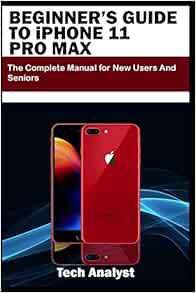 ACCESS KINDLE PDF EBOOK EPUB BEGINNER’S GUIDE TO iPHONE 11 PRO MAX: The Complete Manual for New User