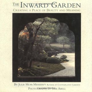 GET EBOOK EPUB KINDLE PDF The Inward Garden: Creating a Place of Beauty and Meaning by  Messervy &