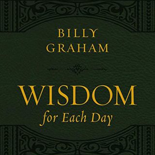 READ [KINDLE PDF EBOOK EPUB] Wisdom for Each Day, with new takeaways by  Billy Graham 📙