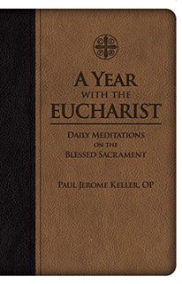 [GET] [EBOOK EPUB KINDLE PDF] A Year with the Eucharist: Daily Meditations on the Blessed Sacrament