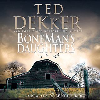 [View] [EBOOK EPUB KINDLE PDF] BoneMan's Daughters by  Ted Dekker,Robert Petkoff,Hachette Audio 💓