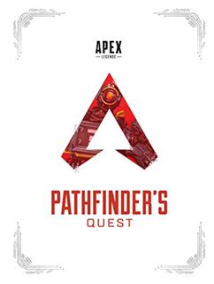 GET [EBOOK EPUB KINDLE PDF] Apex Legends: Pathfinder's Quest (Lore Book) by  Respawn Entertainment �