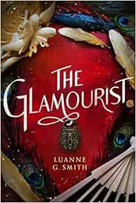View [KINDLE PDF EBOOK EPUB] The Glamourist (The Vine Witch, 2) by Luanne G. Smith 💚
