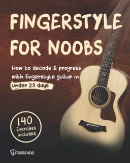 ACCESS KINDLE PDF EBOOK EPUB Fingerstyle For Noobs: How to Decode & Progress With Fingerstyle Guitar