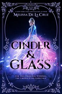[Get] [EPUB KINDLE PDF EBOOK] Cinder & Glass by  Melissa de la Cruz 📔