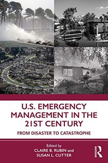 ACCESS KINDLE PDF EBOOK EPUB U.S. Emergency Management in the 21st Century: From Disaster to Catastr