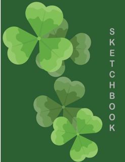 VIEW [KINDLE PDF EBOOK EPUB] Sketchbook: Saint Patrick’s day : 110 Pages of 8.5" x 11" Blank Paper f