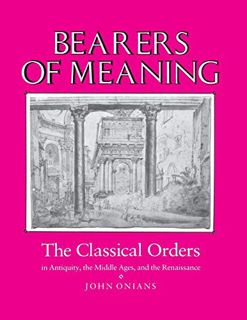 GET [PDF EBOOK EPUB KINDLE] Bearers of Meaning by  John Onians ✉️