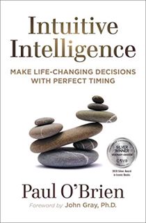 Read [EBOOK EPUB KINDLE PDF] Intuitive Intelligence: Make Life-Changing Decisions With Perfect Timin