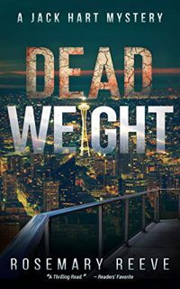 [Access] [KINDLE PDF EBOOK EPUB] Dead Weight: A Jack Hart Mystery (Jack Hart Mysteries Book 4) by  R
