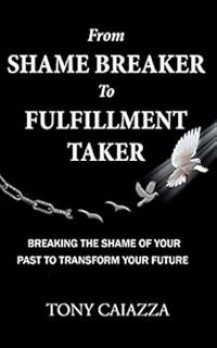 ACCESS [EPUB KINDLE PDF EBOOK] From Shame Breaker to Fulfillment Taker: Breaking the Shame of Your P