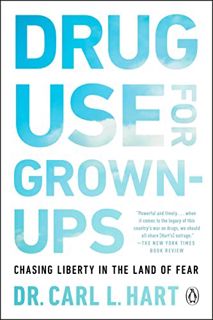 [Access] PDF EBOOK EPUB KINDLE Drug Use for Grown-Ups: Chasing Liberty in the Land of Fear by  Dr. C