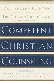 Get [EPUB KINDLE PDF EBOOK] Competent Christian Counseling, Volume One: Foundations and Practice of