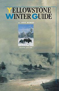 GET EPUB KINDLE PDF EBOOK Yellowstone Winter Guide by  Jeff Henry 💚