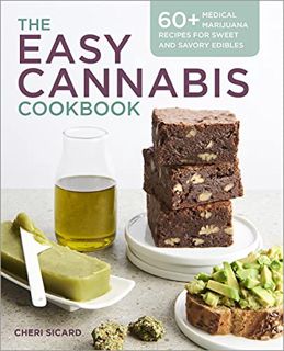 Get KINDLE PDF EBOOK EPUB The Easy Cannabis Cookbook: 60+ Medical Marijuana Recipes for Sweet and Sa
