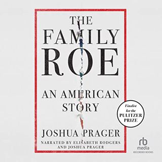 ACCESS [EPUB KINDLE PDF EBOOK] The Family Roe: An American Story by  Joshua Prager,Elisabeth Rodgers