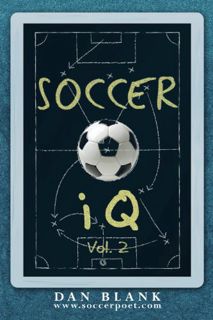 [View] [EPUB KINDLE PDF EBOOK] Soccer iQ - Vol. 2 by  Dan Blank 📔