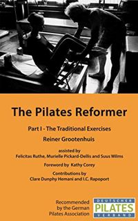 [View] KINDLE PDF EBOOK EPUB The Pilates Reformer: Part I - The Traditional Exercises by  Reiner Gro