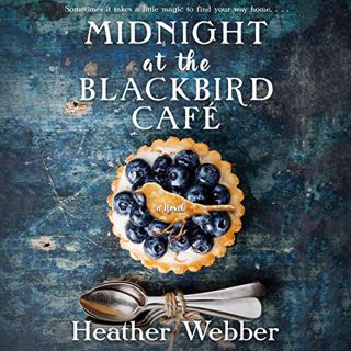 [ACCESS] [EPUB KINDLE PDF EBOOK] Midnight at the Blackbird Cafe: A Novel by  Heather Webber,Stephani