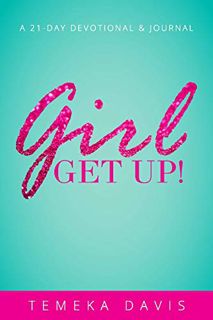 Access PDF EBOOK EPUB KINDLE Girl Get Up!: 21 Day Devotional and Journal by  Temeka Davis 📘